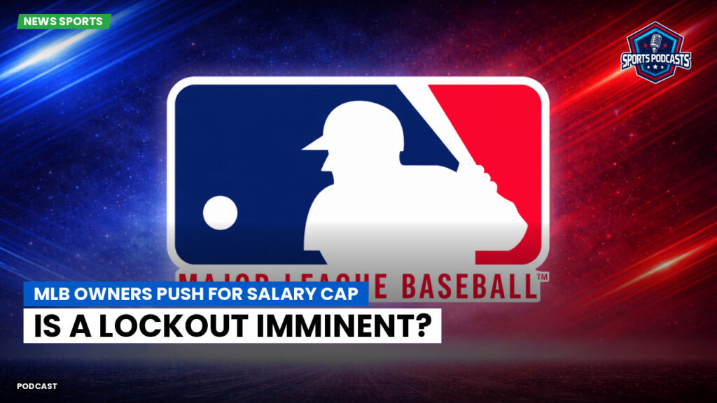 Mlb Podcast: MLB Owners Push for Salary Cap: Is a Lockout Imminent?