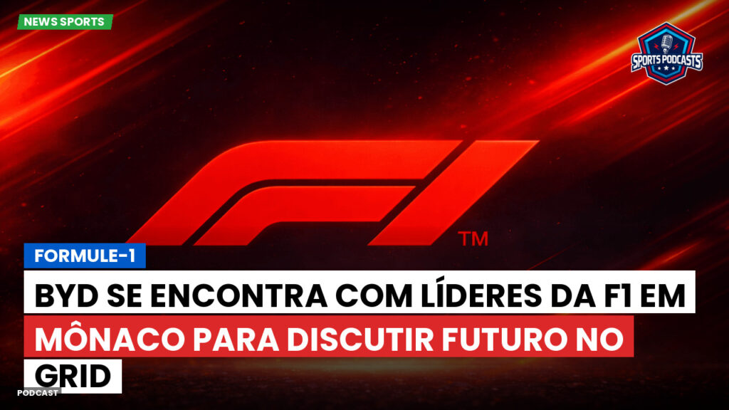 Formule 1 Podcast: Formule-1 : BYD se encontra com líderes da F1 em Mônaco para discutir futuro no grid