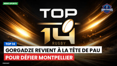 Top 14 Podcast: Top 14 : Gorgadze revient à la tête de Pau pour défier Montpellier