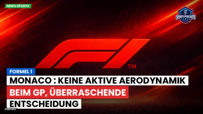 Formel 1 Podcast: Formel 1 : Monaco : Keine aktive Aerodynamik beim GP, überraschende Entscheidung