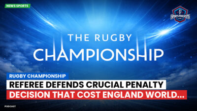 Rugby Championship Podcast: Rugby Championship : Referee Defends Crucial Penalty Decision That Cost England World...