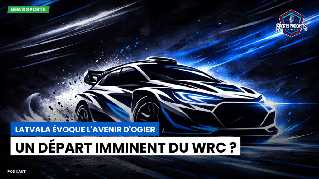 Wrc Podcast: Latvala évoque l'avenir d'Ogier : un départ imminent du WRC ?