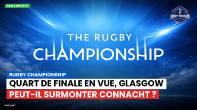 Rugby Championship Podcast: Rugby Championship : Quart de finale en vue, Glasgow peut-il surmonter Connacht ?