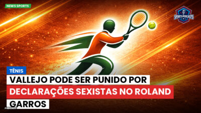 Tênis Podcast: Tênis : Vallejo pode ser punido por declarações sexistas no Roland Garros