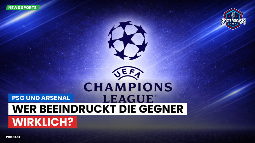 Ligue 1 Podcast: PSG und Arsenal: Wer beeindruckt die Gegner wirklich?