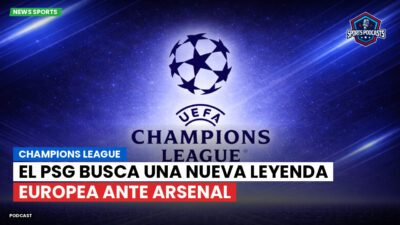 Champions League Podcast: El PSG busca una nueva leyenda europea ante Arsenal