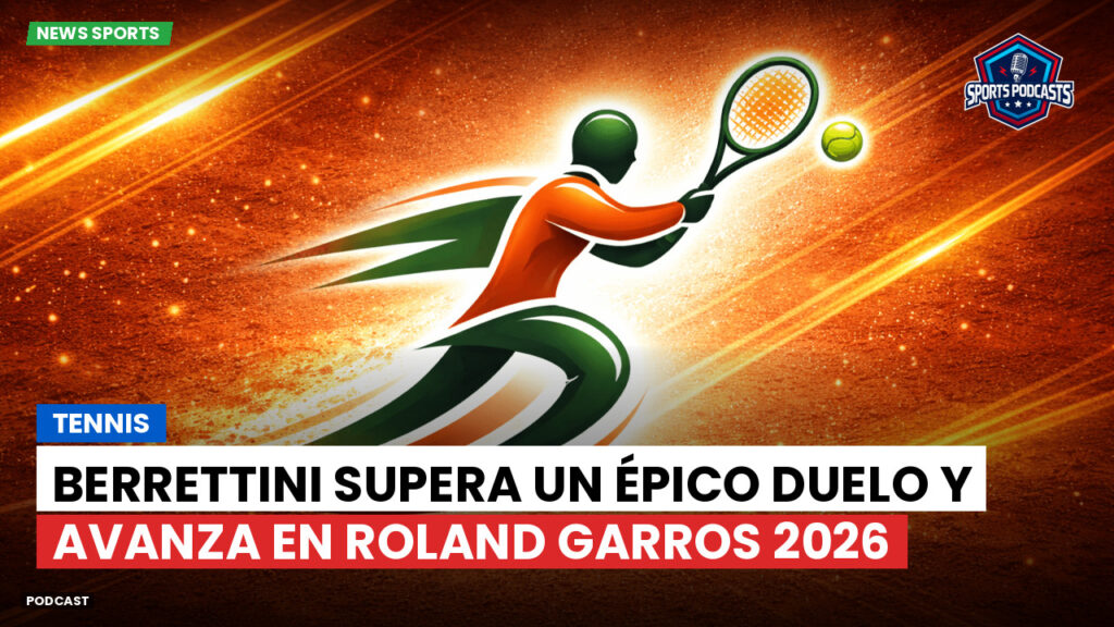 Tennis Podcast: Tennis : Berrettini supera un épico duelo y avanza en Roland Garros 2026