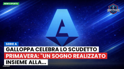 Serie A Podcast: Serie A : Galloppa celebra lo scudetto Primavera: "Un sogno realizzato insieme alla...