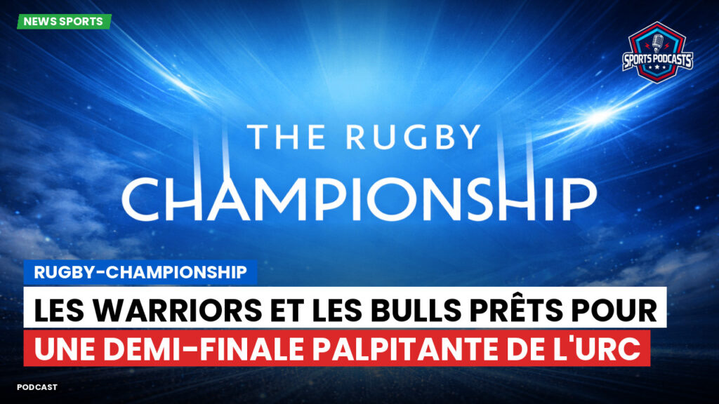 Rugby Championship Podcast: Les Warriors et les Bulls prêts pour une demi-finale palpitante de l'URC