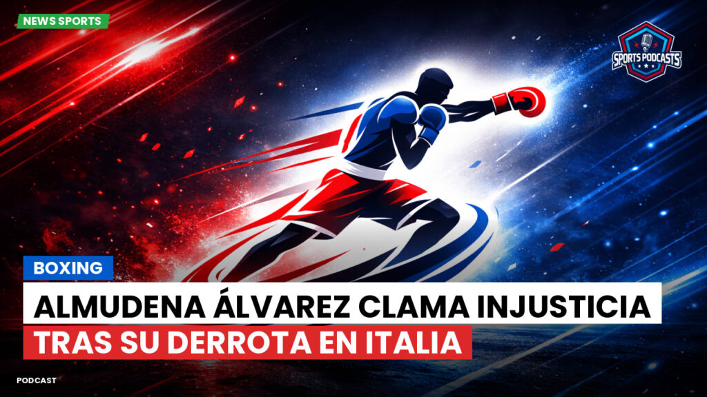 Boxe Podcast: Boxing : Almudena Álvarez clama injusticia tras su derrota en Italia