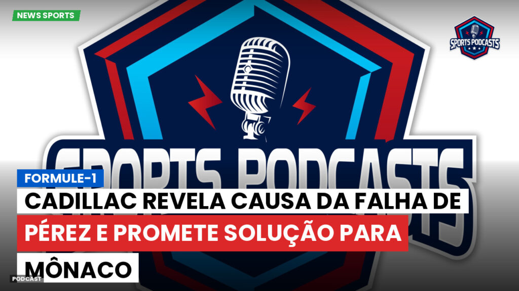 Formule 1 Podcast: Formule-1 : Cadillac revela causa da falha de Pérez e promete solução para Mônaco