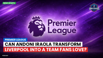 Premier League Podcast: Premier League : Can Andoni Iraola Transform Liverpool into a Team Fans Love?