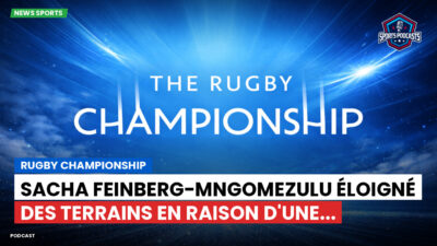 Rugby Championship Podcast: Rugby Championship : Sacha Feinberg-Mngomezulu éloigné des terrains en raison d'une...