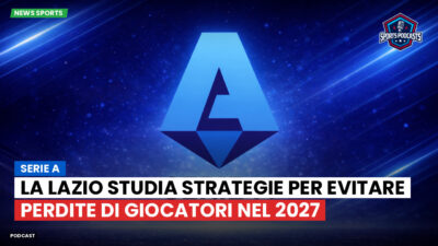 Serie A Podcast: Serie A : La Lazio studia strategie per evitare perdite di giocatori nel 2027