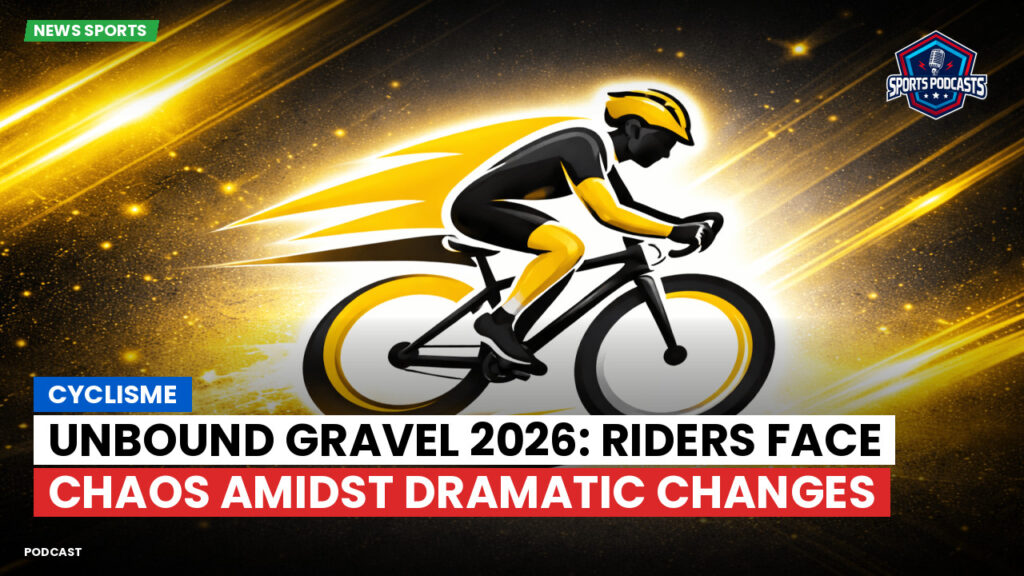 Cyclisme Podcast: Cyclisme : Unbound Gravel 2026: Riders Face Chaos Amidst Dramatic Changes
