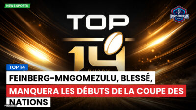 Top 14 Podcast: Top 14 : Feinberg-Mngomezulu, blessé, manquera les débuts de la Coupe des nations