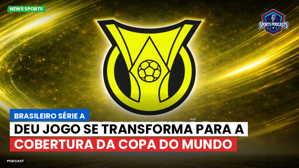 Brasileiro Serie A Podcast: Deu Jogo se transforma para a cobertura da Copa do Mundo