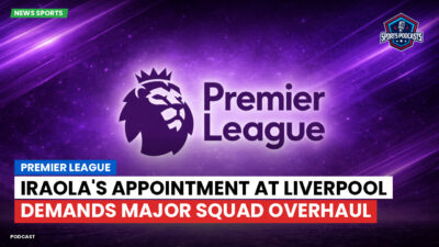 Premier League Podcast: Premier League : Iraola's Appointment at Liverpool Demands Major Squad Overhaul