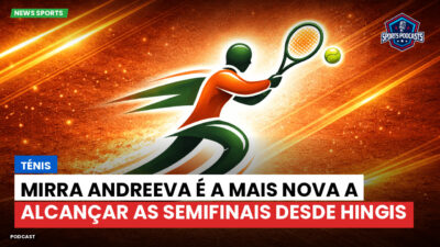 Tênis Podcast: Ténis : Mirra Andreeva é a mais nova a alcançar as semifinais desde Hingis