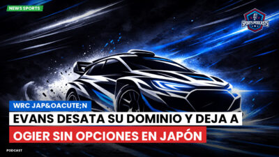 WRC Podcast: WRC Jap&oacute;n : Evans desata su dominio y deja a Ogier sin opciones en Japón