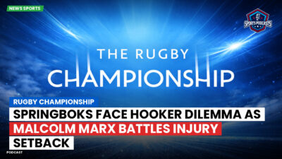 Rugby Championship Podcast: Rugby Championship : Springboks face hooker dilemma as Malcolm Marx battles injury setback