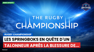 Rugby Championship Podcast: Rugby Championship : Les Springboks en quête d'un talonneur après la blessure de...