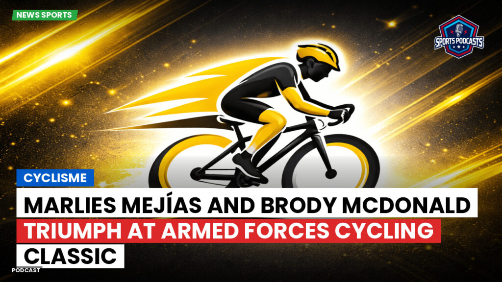 Cyclisme Podcast: Cyclisme : Marlies Mejías and Brody McDonald triumph at Armed Forces Cycling Classic
