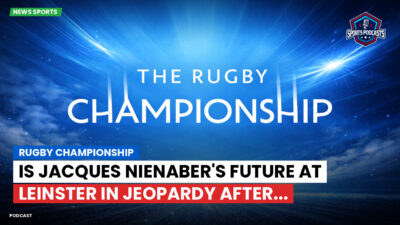 Rugby Championship Podcast: Rugby Championship : Is Jacques Nienaber's Future at Leinster in Jeopardy After...