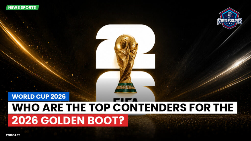 World Cup 2026 Podcast: World Cup 2026 : Who are the top contenders for the 2026 Golden Boot?