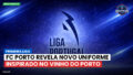 Primeira Liga Podcast: FC Porto revela novo uniforme inspirado no vinho do Porto