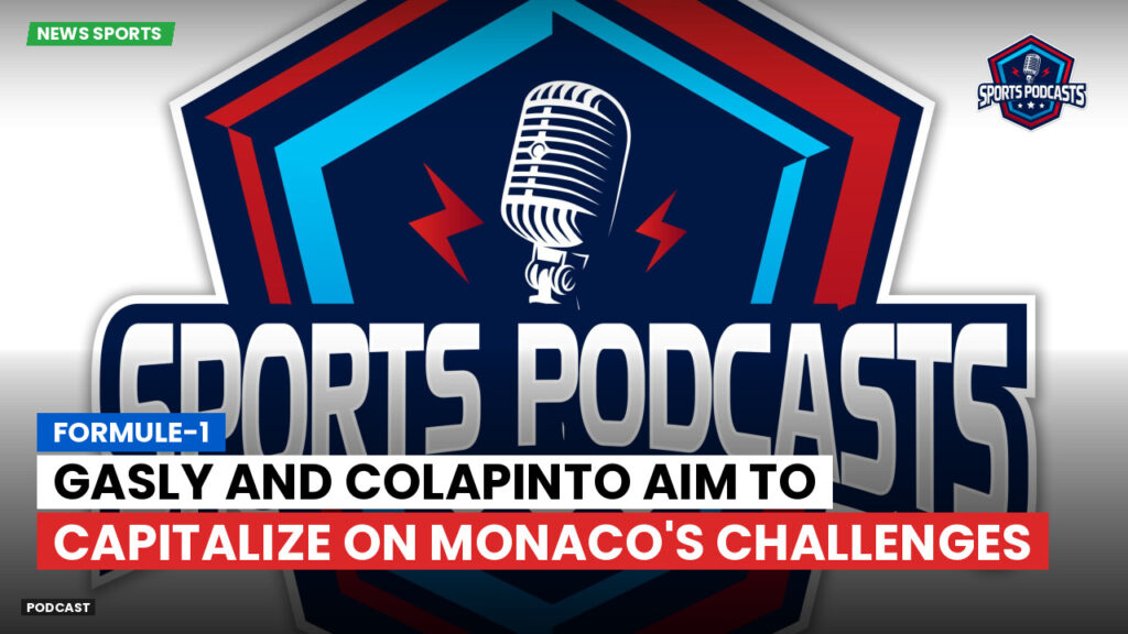 Formule 1 Podcast: Formule-1 : Gasly and Colapinto aim to capitalize on Monaco's challenges