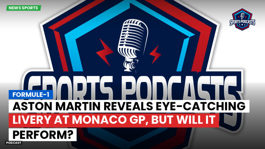 Formule 1 Podcast: Formule-1 : Aston Martin reveals eye-catching livery at Monaco GP, but will it perform?