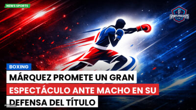 Boxeo Podcast: Boxing : Márquez promete un gran espectáculo ante Macho en su defensa del título