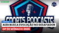 Formule 1 Podcast: Formule-1 : Audi busca evolução no desafiador GP de Mônaco 2026