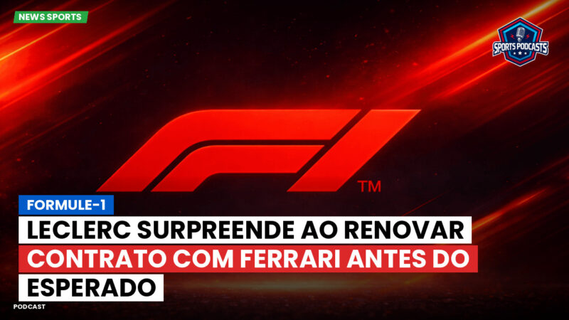 Formule 1 Podcast: Formule-1 : Leclerc surpreende ao renovar contrato com Ferrari antes do esperado