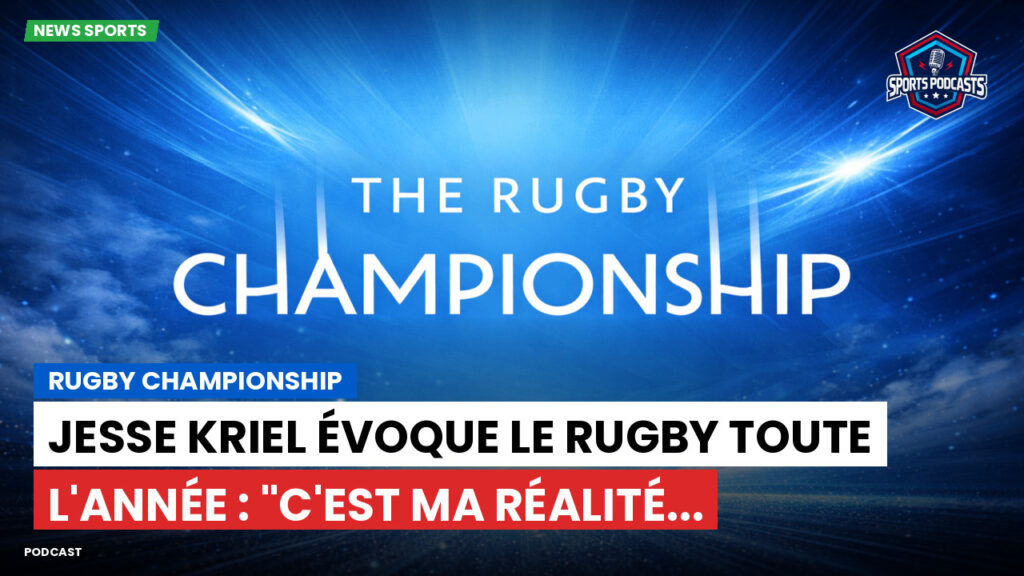 Rugby Championship Podcast: Rugby Championship : Jesse Kriel évoque le rugby toute l'année : "C'est ma réalité...