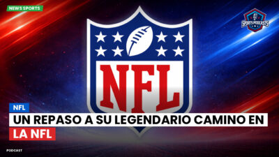NFL Podcast: Un Repaso a su Legendario Camino en la NFL
