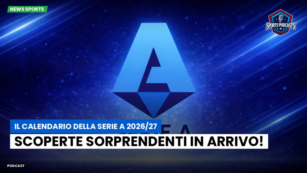 Serie A Podcast: Il calendario della Serie A 2026/27: scoperte sorprendenti in arrivo!