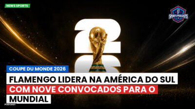 Copa do Mundo FIFA 2026 Podcast: Flamengo lidera na América do Sul com nove convocados para o Mundial