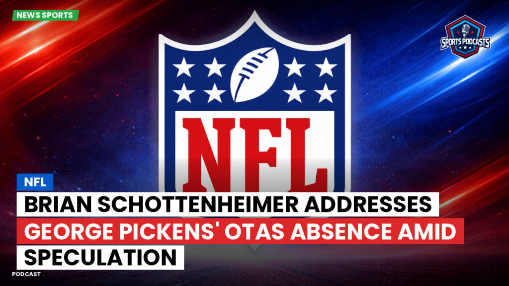 Nfl Podcast: NFL : Brian Schottenheimer Addresses George Pickens' OTAs Absence Amid Speculation
