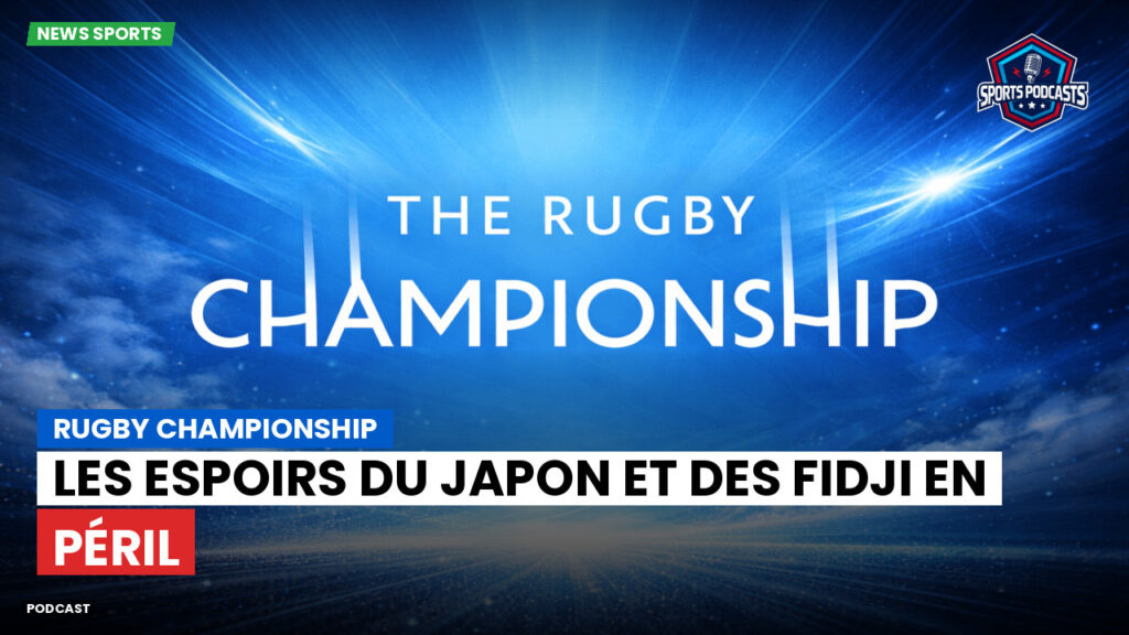 Rugby Championship Podcast: Rugby Championship : les espoirs du Japon et des Fidji en péril