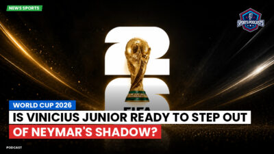 FIFA World Cup 2026 Podcast: World Cup 2026 : Is Vinicius Junior Ready to Step Out of Neymar's Shadow?
