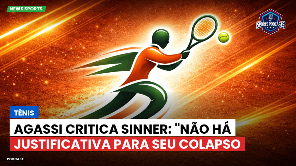 Tennis Podcast: Tênis : Agassi critica Sinner: "Não há justificativa para seu colapso