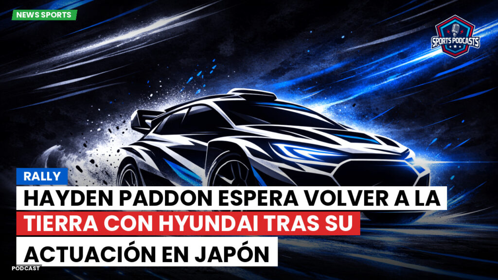 Wrc Podcast: Rally : Hayden Paddon espera volver a la tierra con Hyundai tras su actuación en Japón