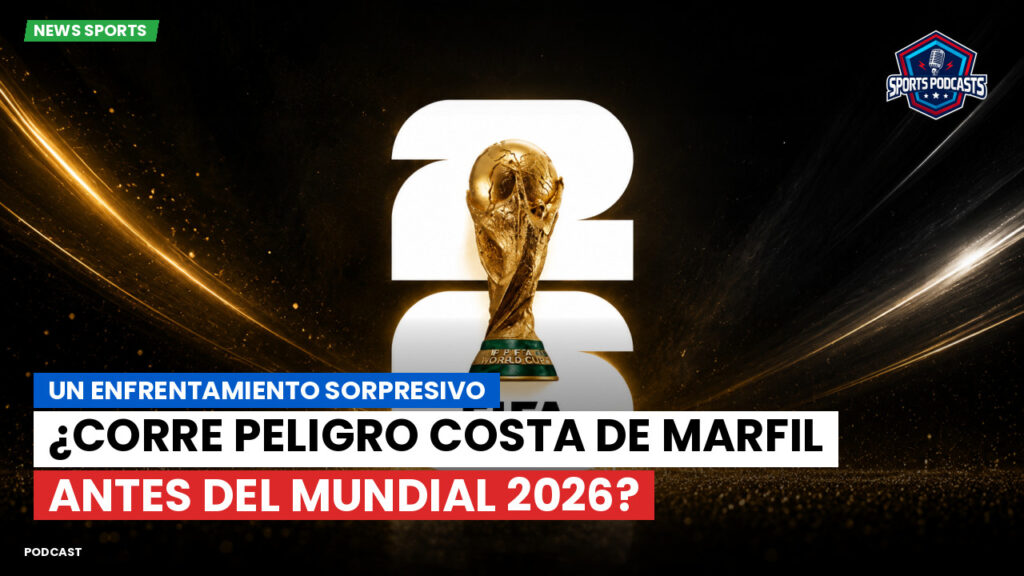 World Cup 2026 Podcast: Un enfrentamiento sorpresivo: ¿corre peligro Costa de Marfil antes del Mundial 2026?