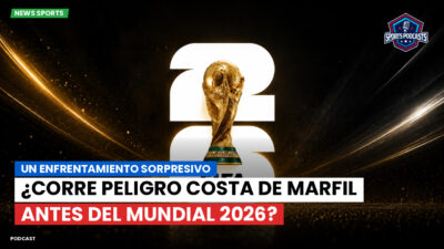 Copa del Mundo FIFA 2026 Podcast: Un enfrentamiento sorpresivo: ¿corre peligro Costa de Marfil antes del Mundial 2026?