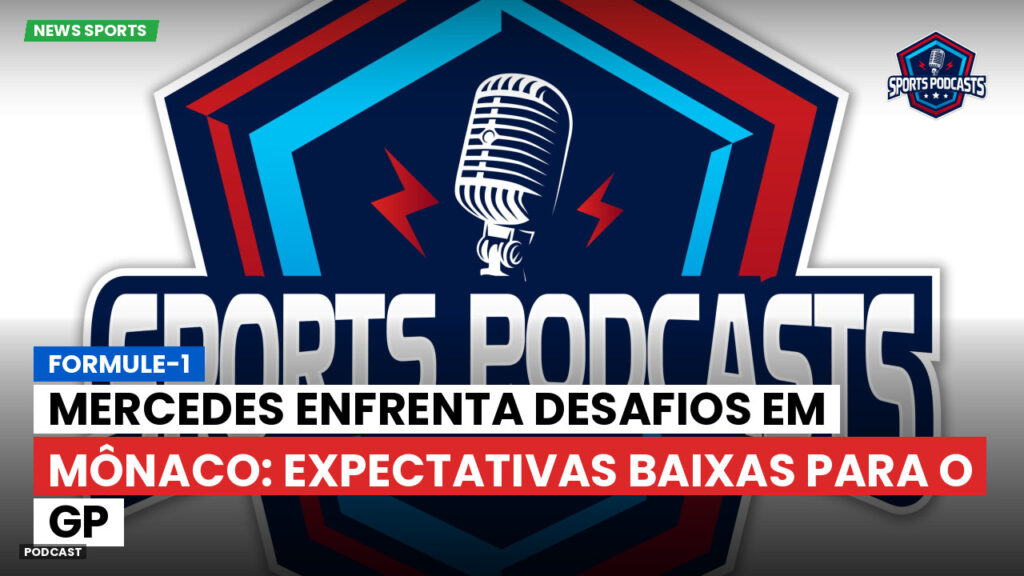 Formule 1 Podcast: Formule-1 : Mercedes enfrenta desafios em Mônaco: expectativas baixas para o GP