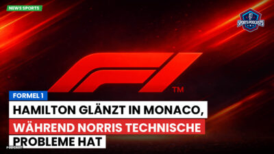 Formel 1 Podcast: Formel 1 : Hamilton glänzt in Monaco, während Norris technische Probleme hat
