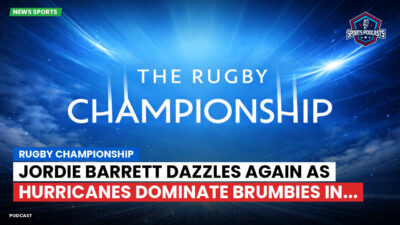 Rugby Championship Podcast: Rugby Championship : Jordie Barrett dazzles again as Hurricanes dominate Brumbies in...