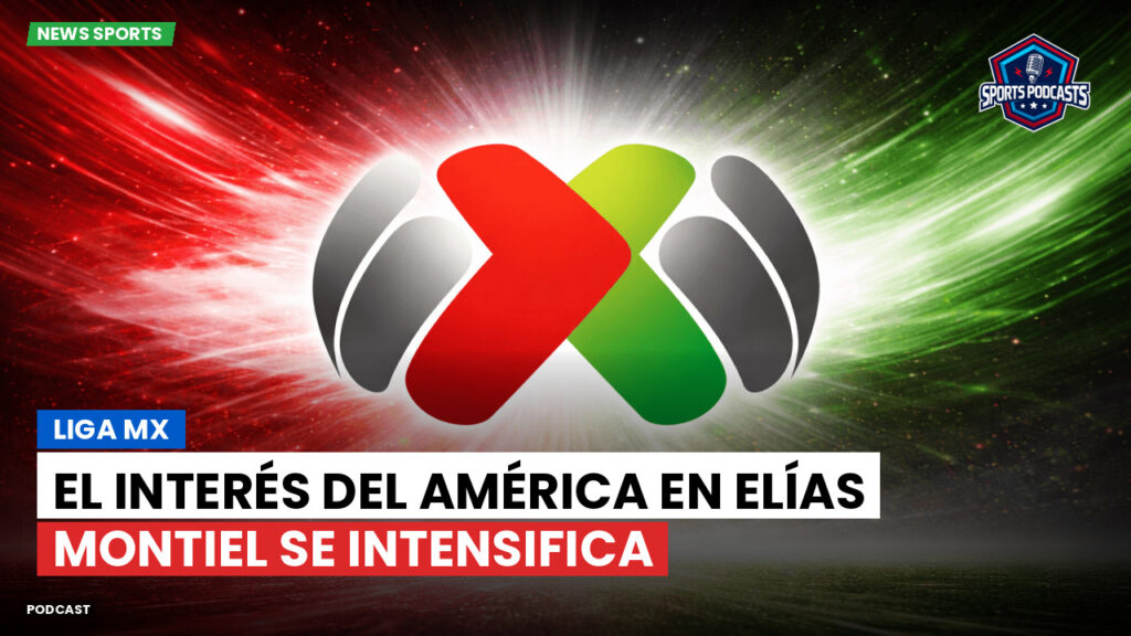 Liga Mx Podcast: El interés del América en Elías Montiel se intensifica